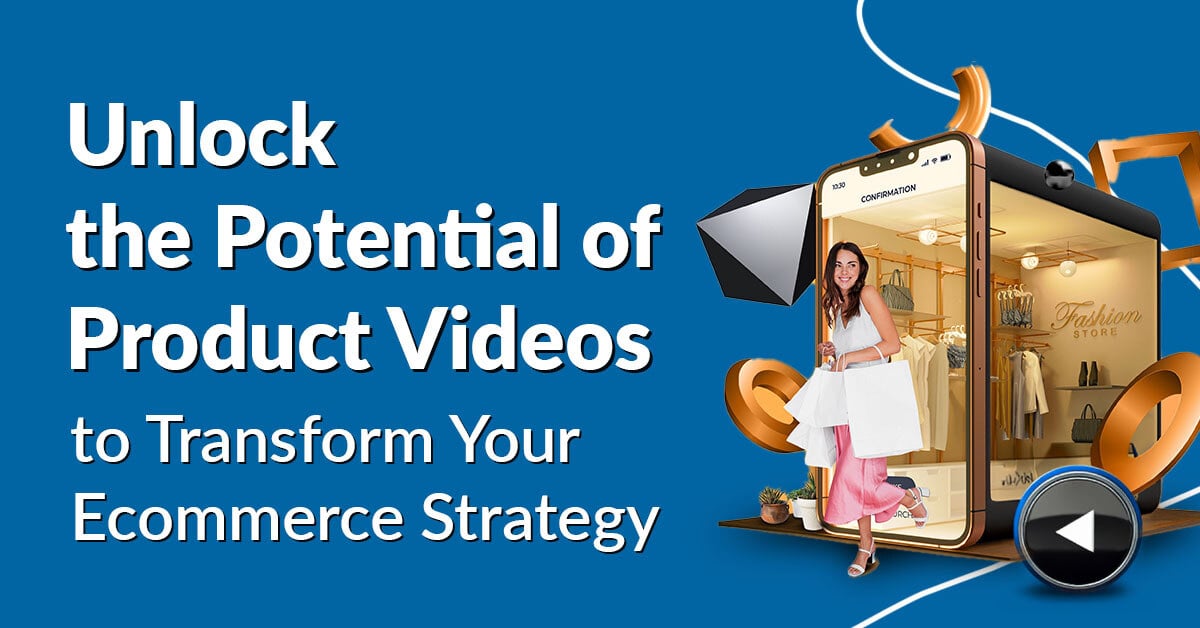 How Product Videos Can Transform Your Ecommerce Strategy: The Power of ...